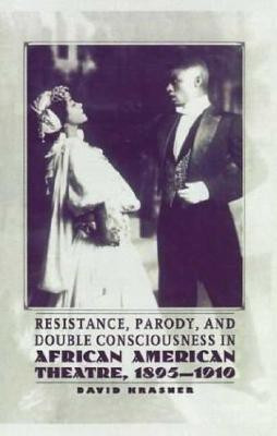 Resistance, Parody and Double Consciousness in African American Theatre, 1895-19(English, Hardcover, NA NA)