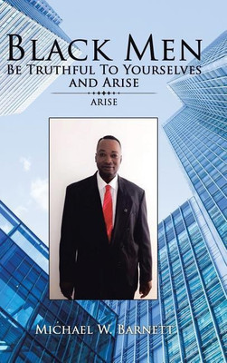 Black Men Be Truthful to Yourselves and Arise(English, Hardcover, Barnett Michael W)