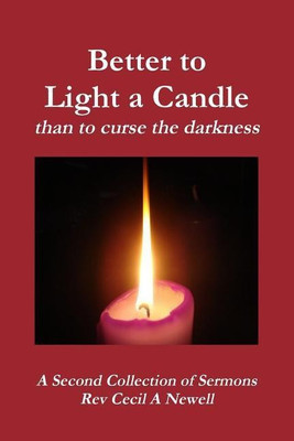Better to Light a Candle Than to Curse the Darkness(English, Paperback, Yarr Life to the Full -A First Collection of Sermons Sharon)