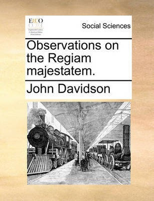 Observations on the Regiam Majestatem.(English, Paperback, Davidson John)