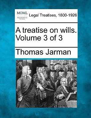 A treatise on wills. Volume 3 of 3(English, Paperback, Jarman Thomas)