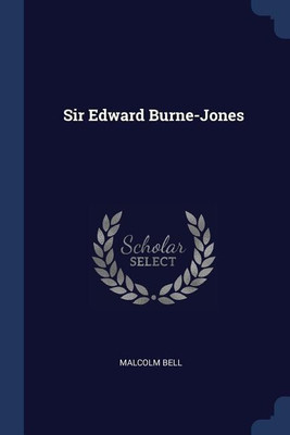 Sir Edward Burne-Jones(English, Paperback, Bell Malcolm)