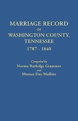 Marriage Record of Washington County, Tennessee, 1787-1840(English, Paperback, Grammer Norma Rutledge)