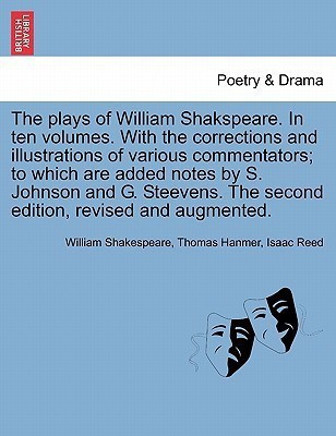 The plays of William Shakspeare. In ten volumes. With the corrections and illustrations of various commentators; to which are added notes by S. Johnson and G. Steevens. The second edition, revised and augmented. VOLUME THE THIRD(English, Paperback, Shakespeare William) The plays of William Shakspeare. In ten volumes. With the corrections and illustrations of various commentators; to which are added notes by S. Johnson and G. Steevens. The second edition, revised and augmented. VOLUME THE THIRD(English, Paperback, Shakespeare William)