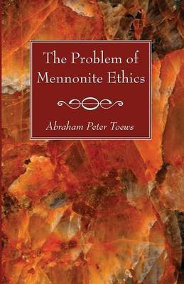 The Problem of Mennonite Ethics(English, Paperback, Toews Abraham P)