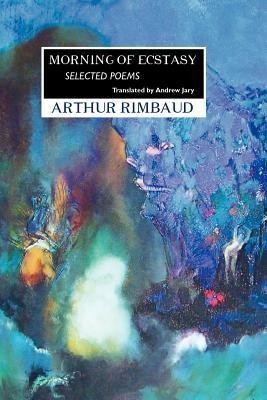 Morning of Ecstasy(English, Paperback, RIMBAUD ARTHUR)