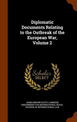 Diplomatic Documents Relating to the Outbreak of the European War, Volume 2(English, Hardcover, Scott James Brown)