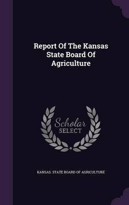 Report Of The Kansas State Board Of Agriculture(English, Hardcover, unknown)