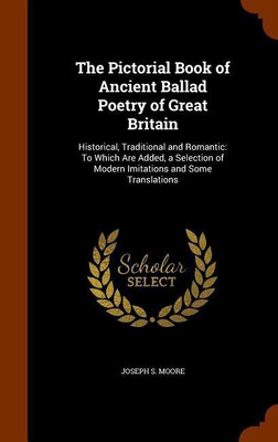 The Pictorial Book of Ancient Ballad Poetry of Great Britain(English, Hardcover, Moore Joseph S)