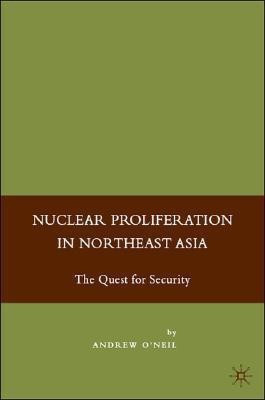 Nuclear Proliferation in Northeast Asia(English, Hardcover, O'Neil A.)
