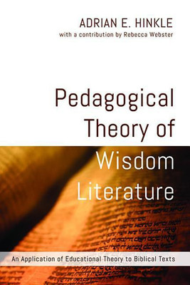 Pedagogical Theory of Wisdom Literature(English, Hardcover, Hinkle Adrian E)
