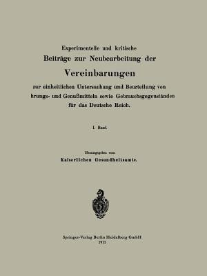 Experimentelle und kritische Beitrage zur Neubearbeitung der Vereinbarungen zur einheitlichen Untersuchung und Beurteilung von Nahrungs- und Genussmitteln sowie Gebrauchsgegenstanden fur das Deutsche Reich(German, Paperback, Gesundheitsamt Na Kaiserliches)