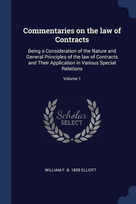 Commentaries on the law of Contracts(English, Paperback, Elliott William F B 1859)