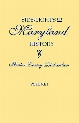 Side-Lights on Maryland History, with Sketches of Early Maryland Families. In Two Volumes. Volume I(English, Paperback, Richardson Hester Dorsey)