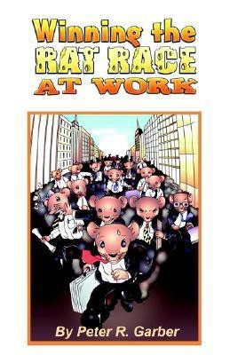 Winning the Rat Race at Work(English, Paperback, Garber Peter R)