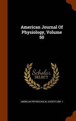 American Journal Of Physiology, Volume 50(English, Hardcover, unknown)