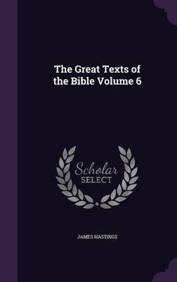 The Great Texts of the Bible Volume 6(English, Hardcover, Hastings James)