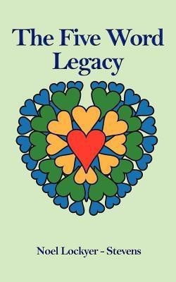 The Five Word Legacy(English, Paperback, Lockyer-Stevens Noel)