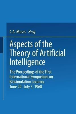 Aspects of the Theory of Artificial Intelligence(English, Paperback, Muses Charles Arthur)