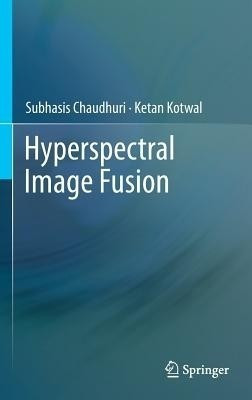 Hyperspectral Image Fusion(English, Hardcover, Chaudhuri Subhasis)