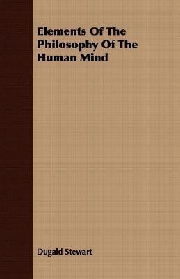 Elements Of The Philosophy Of The Human Mind(English, Paperback, Stewart Dugald)