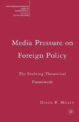 Media Pressure on Foreign Policy(English, Hardcover, Miller Derek)