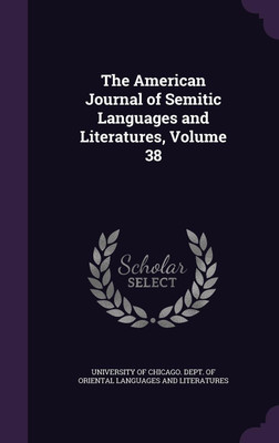 The American Journal of Semitic Languages and Literatures, Volume 38(English, Hardcover, unknown)