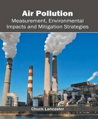 Air Pollution: Measurement, Environmental Impacts and Mitigation Strategies(English, Hardcover, unknown)
