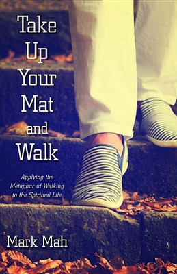 Take Up Your Mat and Walk(English, Hardcover, Mah Mark)