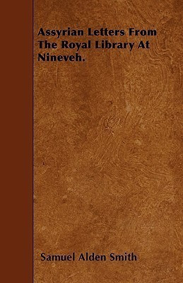 Assyrian Letters From The Royal Library At Nineveh.(English, Paperback, Smith Samuel Alden)