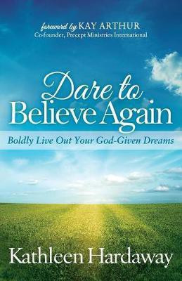 Dare to Believe Again(English, Paperback, Hardaway Kathleen)