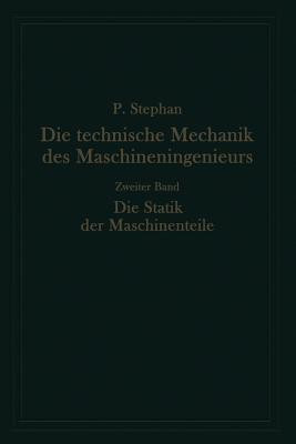 Die technische Mechanik des Maschineningenieurs mit besonderer Beruecksichtigung der Anwendungen(German, Paperback, Stephan Paul)