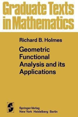 Geometric Functional Analysis and its Applications(English, Paperback, Holmes R. B.)