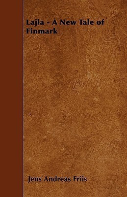 Lajla - A New Tale of Finmark(English, Paperback, Friis Jens Andreas)