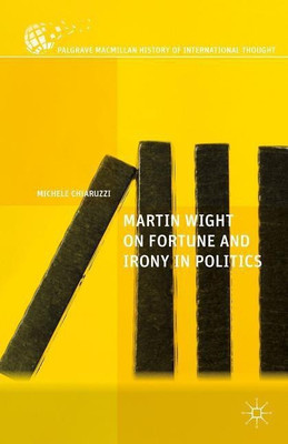 Martin Wight on Fortune and Irony in Politics(English, Hardcover, Chiaruzzi M.)