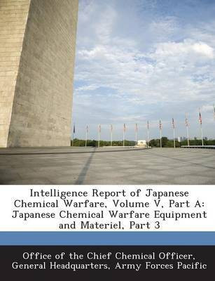 Intelligence Report of Japanese Chemical Warfare, Volume V, Part a(English, Paperback, unknown)