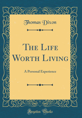 The Life Worth Living(English, Hardcover, Dixon Thomas)