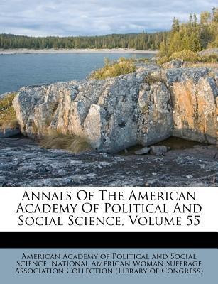 Annals of the American Academy of Political and Social Science, Volume 55(English, Paperback, unknown)