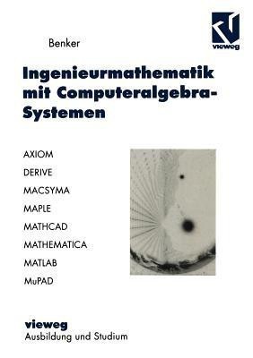 Ingenieurmathematik mit Computeralgebra-Systemen(German, Paperback, Benker Hans)