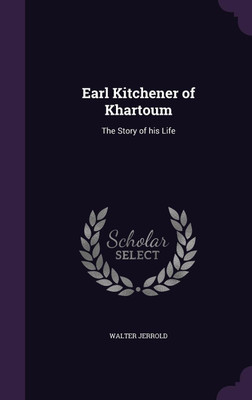 Earl Kitchener of Khartoum(English, Hardcover, Jerrold Walter)