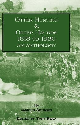 Otter Hunting & Otter Hounds - 1818 to 1930 - An Anthology(English, Hardcover, unknown)
