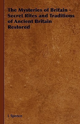 The Mysteries of Britain - Secret Rites and Traditions of Ancient Britain Restored(English, Paperback, Spence L)