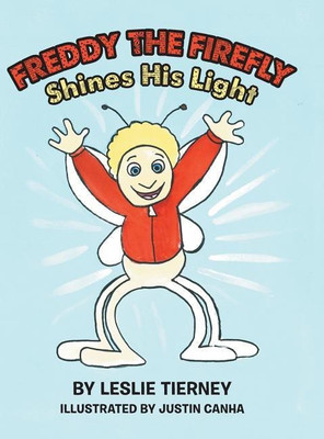 Freddy the Firefly Shines His Light(English, Hardcover, Tierney Leslie)