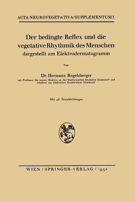 Der bedingte Reflex und die vegetative Rhythmik des Menschen dargestellt am Elektrodermatogramm(German, Paperback, Regelsberger Hermann)