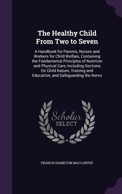 The Healthy Child From Two to Seven(English, Hardcover, MacCarthy Francis Hamilton)
