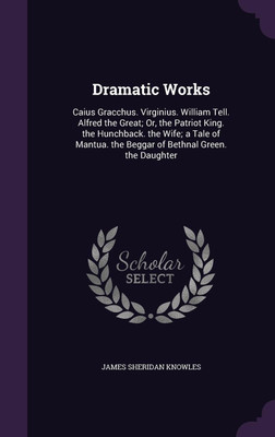 Dramatic Works(English, Hardcover, Knowles James Sheridan)