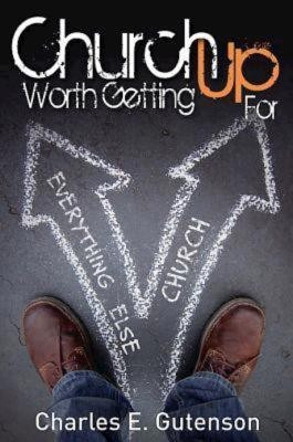 Church Worth Getting Up For(English, Paperback, Gutenson Charles E.)