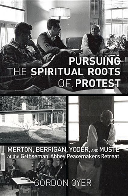 Pursuing the Spiritual Roots of Protest(English, Hardcover, Oyer Gordon)