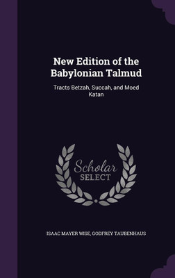 New Edition of the Babylonian Talmud(English, Hardcover, Wise Isaac Mayer)