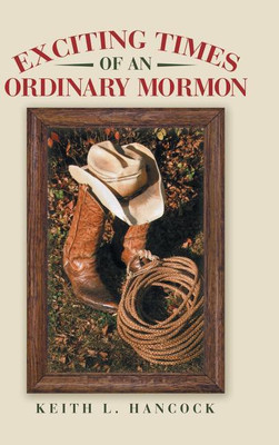 Exciting Times of an Ordinary Mormon(English, Hardcover, Hancock Keith L)
